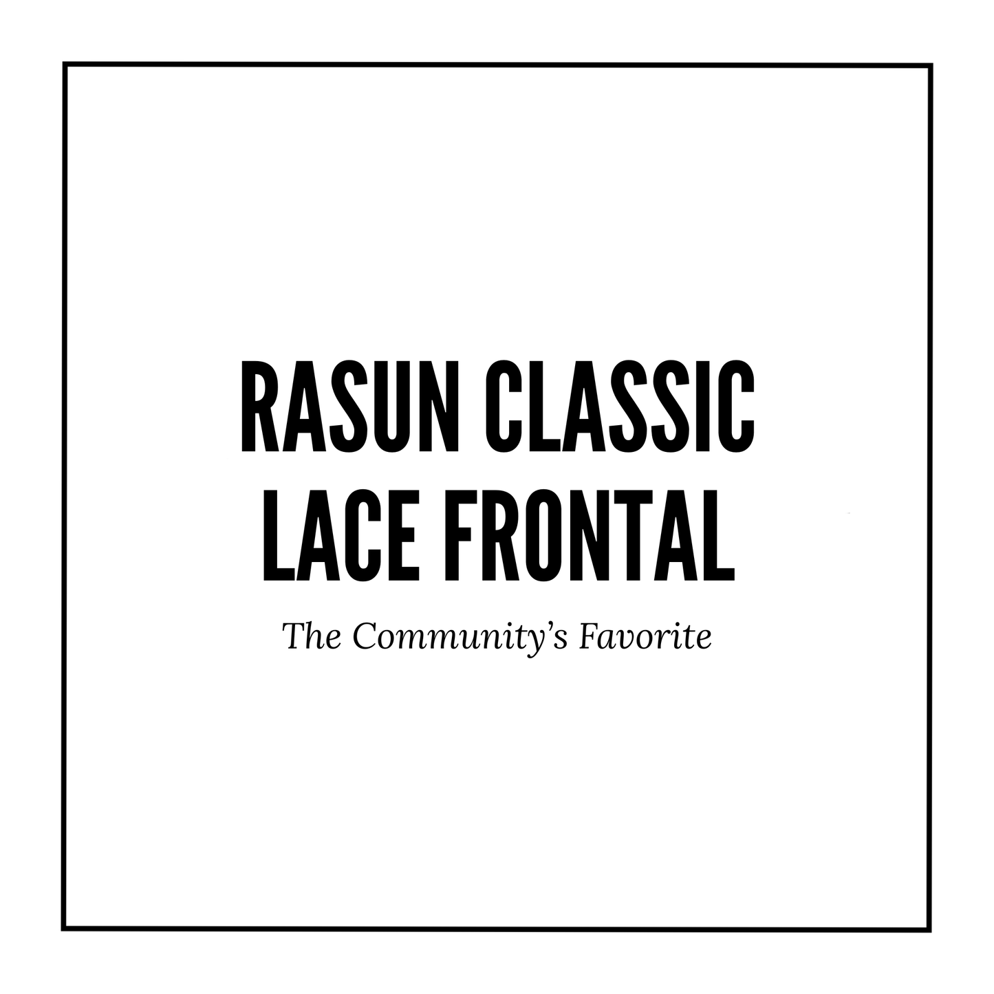 Rasun Classic 13x6 Frontal